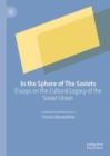 In the Sphere of The Soviets : Essays on the Cultural Legacy of the Soviet Union - eBook