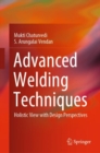 Advanced Welding Techniques : Holistic View with Design Perspectives - eBook