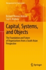 Capital, Systems, and Objects : The Foundation and Future of Organizations from a South Asian Perspective - eBook