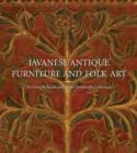 Javanese Antique Furniture and Folk Art : The David B. Smith and James Tirtoprodjo Collections - Book