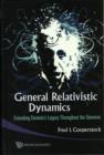 General Relativistic Dynamics: Extending Einstein's Legacy Throughout The Universe - Book
