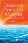 Classical Complex Analysis: A Geometric Approach (Volume 2) - Book