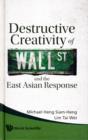 Destructive Creativity Of Wall Street And The East Asian Response - Book