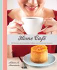 Home Cafe : 100 Recipes for Irresistible Coffees & Delectable Desserts - Book