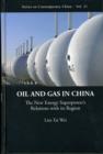 Oil And Gas In China: The New Energy Superpower's Relations With Its Region - Book