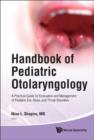 Handbook Of Pediatric Otolaryngology: A Practical Guide For Evaluation And Management Of Pediatric Ear, Nose, And Throat Disorders - Book