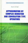 Approximation By Complex Bernstein And Convolution Type Operators - Book