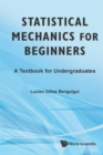 Statistical Mechanics For Beginners: A Textbook For Undergraduates - Book