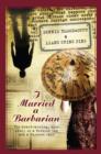 I Married a Barbarian : The Heart-warming, True Story of a British Lad and a Chinese Lass - Book