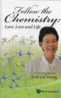 Follow The Chemistry: Lure, Lore And Life - An Autobiography Of Goh Lai Yoong - Book