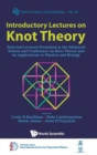 Introductory Lectures On Knot Theory: Selected Lectures Presented At The Advanced School And Conference On Knot Theory And Its Applications To Physics And Biology - Book