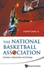 National Basketball Association, The: Business, Organization And Strategy - Book