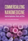 Commercializing Nanomedicine : Industrial Applications, Patents, and Ethics - Book
