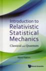 Introduction To Relativistic Statistical Mechanics: Classical And Quantum - Book