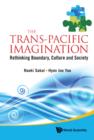 Trans-pacific Imagination, The: Rethinking Boundary, Culture And Society - Book