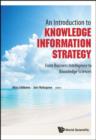 Introduction To Knowledge Information Strategy, An: From Business Intelligence To Knowledge Sciences - Book