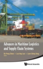 Advances In Maritime Logistics And Supply Chain Systems - Book