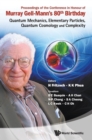 Proceedings Of The Conference In Honour Of Murray Gell-mann's 80th Birthday: Quantum Mechanics, Elementary Particles, Quantum Cosmology And Complexity - Book