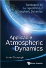 Applicable Atmospheric Dynamics: Techniques For The Exploration Of Atmospheric Dynamics - Book