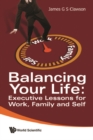 Balancing Your Life: Executive Lessons For Work, Family And Self - eBook