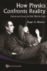 How Physics Confronts Reality: Einstein Was Correct, But Bohr Won The Game - eBook