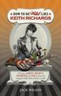 How to be Wild Like Keith Richards - Book
