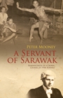 Servant of Sarawak: Reminiscences of a Crown Counsel in 1950s Borneo - eBook