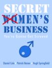 Secret Men's Business : You're Gonna Get Screwed - eBook