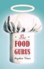 Food Gurus: 20 People Who Changed the Way We Eat and Think About Food - Book