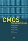 CMOS Nanoelectronics : Innovative Devices, Architectures, and Applications - Book