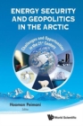 Energy Security And Geopolitics In The Arctic: Challenges And Opportunities In The 21st Century - Book