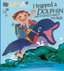 Abbie Rose and the Magic Suitcase: I Trapped a Dolphin but It Really Wasn’t My Fault - Book