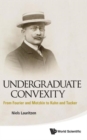 Undergraduate Convexity: From Fourier And Motzkin To Kuhn And Tucker - Book