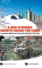 New Economic Growth Engine For China, A: Escaping The Middle-income Trap By Not Doing More Of The Same - Book