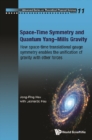 Space-time Symmetry And Quantum Yang-mills Gravity: How Space-time Translational Gauge Symmetry Enables The Unification Of Gravity With Other Forces - eBook