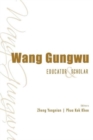 Wang Gungwu: Educator And Scholar - Book