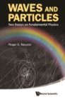 Waves And Particles: Two Essays On Fundamental Physics - eBook