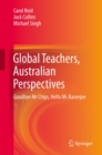 Global Teachers, Australian Perspectives : Goodbye Mr Chips, Hello Ms Banerjee - eBook