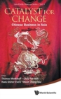 Catalyst For Change: Chinese Business In Asia - Book