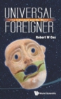 Universal Foreigner: The Individual And The World - Book