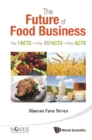 Future Of Food Business, The: The Facts, The Impacts And The Acts - eBook