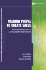 Valuing People To Create Value: An Innovative Approach To Leveraging Motivation At Work - eBook