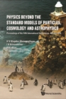 Physics Beyond The Standard Models Of Particles, Cosmology And Astrophysics - Proceedings Of The Fifth International Conference - Beyond 2010 - eBook