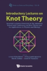 Introductory Lectures On Knot Theory: Selected Lectures Presented At The Advanced School And Conference On Knot Theory And Its Applications To Physics And Biology - eBook