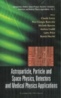 Astroparticle, Particle And Space Physics, Detectors And Medical Physics Applications - Proceedings Of The 11th Conference On Icatpp-11 - eBook