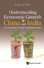 Understanding Economic Growth In China And India: A Comparative Study Of Selected Issues - eBook