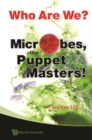 Who Are We? Microbes The Puppet Masters! - eBook