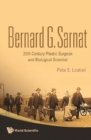 Bernard G Sarnat: 20th Century Plastic Surgeon And Biological Scientist - eBook