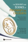 New Art And Science Of Pregnancy And Childbirth, The: What You Want To Know From Your Obstetrician - eBook