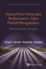 Natural Gas Networks Performance After Partial Deregulation: Five Quantitative Studies - eBook
